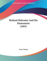 Produktbild: Richard Mulcaster And His Elementarie (1893)