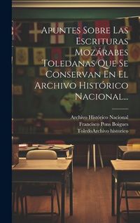 Produktbild: Apuntes Sobre Las Escrituras Moz&aacute;rabes Toledanas Que Se Conservan En El Archivo Hist&oacute;rico Nacional...