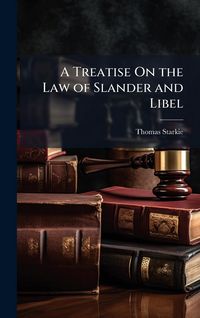 Produktbild: A Treatise On the Law of Slander and Libel