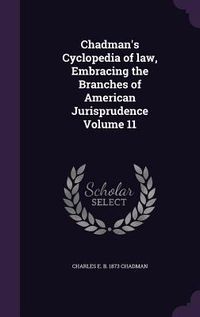 Produktbild: Chadman's Cyclopedia of law, Embracing the Branches of American Jurisprudence Volume 11