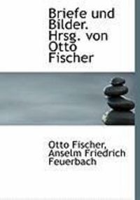 Produktbild: Briefe Und Bilder. Hrsg. Von Otto Fischer