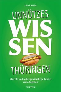 Bild vom Artikel Unnützes Wissen Thüringen vom Autor Ulrich Seidel