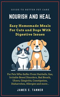 Produktbild: Nourish and Heal: Easy Homemade Meals For Cats and Dogs With Digestive Issues