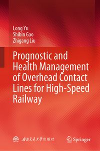 Produktbild: Prognostic and Health Management of Overhead Contact Lines for High-Speed Railway