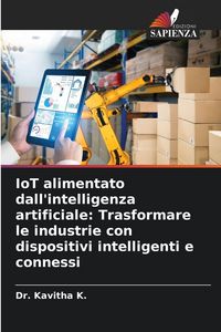 Produktbild: IoT alimentato dall'intelligenza artificiale: Trasformare le industrie con dispositivi intelligenti e connessi