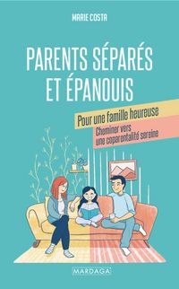 Produktbild: Parents s&eacute;par&eacute;s et &eacute;panouis pour une famille heureuse