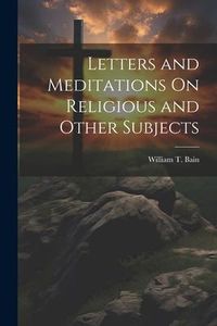 Produktbild: Letters and Meditations On Religious and Other Subjects
