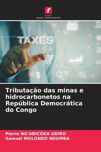 Produktbild: Tributa&ccedil;&atilde;o das minas e hidrocarbonetos na Rep&uacute;blica Democr&aacute;tica do Congo