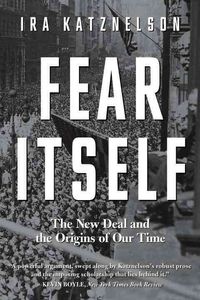 Produktbild: Fear Itself: The New Deal and the Origins of Our Time