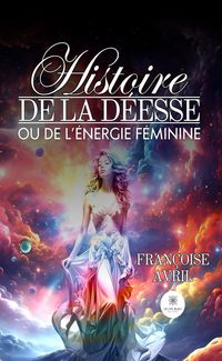 Produktbild: Histoire de la d&eacute;esse ou de l'&eacute;nergie f&eacute;minine