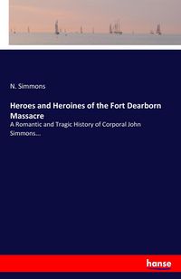 Produktbild: Heroes and Heroines of the Fort Dearborn Massacre