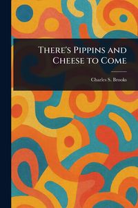 Produktbild: There's Pippins and Cheese to Come