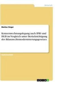 Produktbild: Konzernrechnungslegung nach IFRS und HGB im Vergleich unter Ber&uuml;cksichtigung des Bilanzrechtsmodernisierungsgesetzes