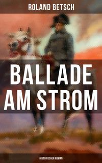 Produktbild: Ballade am Strom: Historischer Roman