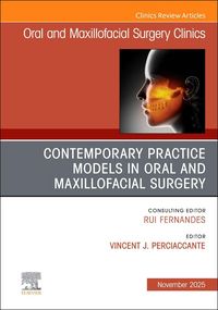 Produktbild: Contemporary Practice Models in Oms, an Issue of Oral and Maxillofacial Surgery Clinics of North America