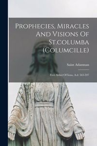 Produktbild: Prophecies, Miracles And Visions Of St.columba (columcille)
