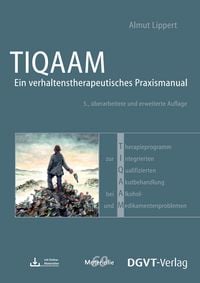 Produktbild: Therapieprogramm zur Integrierten Qualifizierten Akutbehandlung bei Alkohol- und Medikamentenproblemen (TIQAAM)