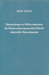 Produktbild: Untersuchungen zur Aufbauorganisation der Arbeitsvorbereitung und des Einkaufs industrieller Unternehmungen.