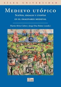 Produktbild: Medievo ut&oacute;pico : sue&ntilde;os, ideales y utop&iacute;as en el imaginario medieval