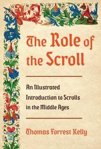 Produktbild: The Role of the Scroll: An Illustrated Introduction to Scrolls in the Middle Ages