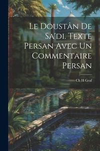 Produktbild: Le Doust&acirc;n De Sa'di. Texte Persan Avec un Commentaire Persan