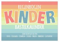 Produktbild: Regenbogen Kinder Bastelkalender - Zum Selbstgestalten - DIY Kreativ-Kalender (Wandkalender 2026 DIN A2 quer), CALVENDO Monatskalender