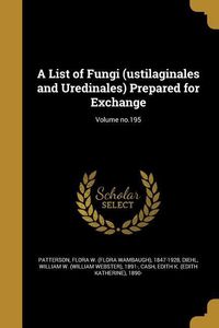 Bild vom Artikel A List of Fungi (ustilaginales and Uredinales) Prepared for Exchange; Volume no.195 vom Autor 