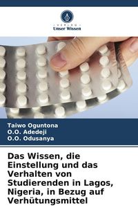 Produktbild: Das Wissen, die Einstellung und das Verhalten von Studierenden in Lagos, Nigeria, in Bezug auf Verh&uuml;tungsmittel