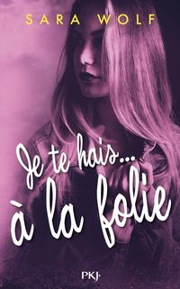 Produktbild: Je te hais... A la folie