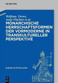 Produktbild: Monarchische Herrschaftsformen der Vormoderne in transkultureller Perspektive
