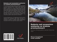 Produktbild: Badania nad usuwaniem azotan&oacute;w ze &iquest;ciek&oacute;w przemys&iquest;owych