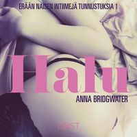 Produktbild: Halu &ndash; er&auml;&auml;n naisen intiimej&auml; tunnustuksia 1