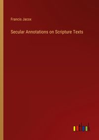 Produktbild: Secular Annotations on Scripture Texts