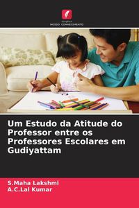 Produktbild: Um Estudo da Atitude do Professor entre os Professores Escolares em Gudiyattam