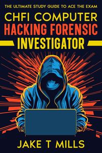 Produktbild: CHFI Computer Hacking Forensic Investigator The Ultimate Study Guide to Ace the Exam
