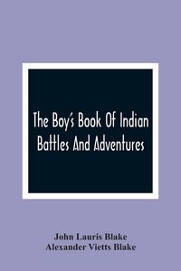 Produktbild: The Boy'S Book Of Indian Battles And Adventures