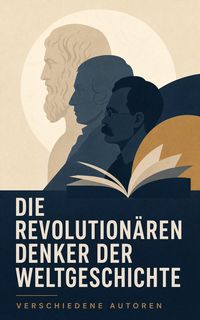 Produktbild: Die revolution&auml;ren Denker der Weltgeschichte