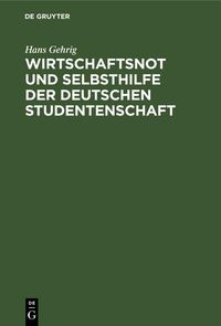 Produktbild: Wirtschaftsnot und Selbsthilfe der deutschen Studentenschaft