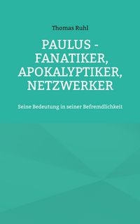 Produktbild: Paulus - Fanatiker, Apokalyptiker, Netzwerker