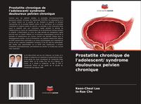Produktbild: Prostatite chronique de l'adolescent/ syndrome douloureux pelvien chronique