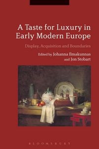 Produktbild: A Taste for Luxury in Early Modern Europe