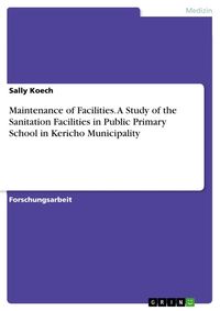 Produktbild: Maintenance of Facilities. A Study of the Sanitation Facilities in Public Primary School in Kericho Municipality