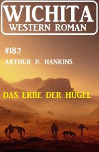 Produktbild: Das Erbe der H&uuml;gel: Wichita Western Roman 182