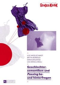 Produktbild: Geschlechtersemantiken und &laquo;Passing&raquo; be- und hinterfragen
