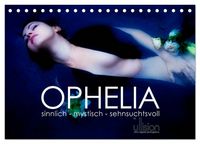 Produktbild: OPHELIA, sinnlich - mystisch - sehnsuchtsvoll (Tischkalender 2026 DIN A5 quer), CALVENDO Monatskalender