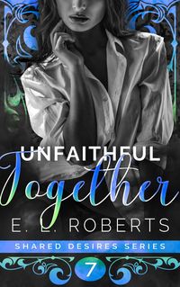 Produktbild: Unfaithful Together (Shared Desires Series, #7)