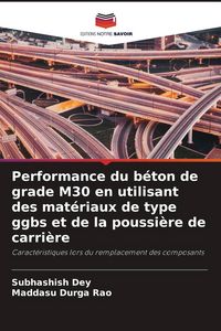 Produktbild: Performance du b&eacute;ton de grade M30 en utilisant des mat&eacute;riaux de type ggbs et de la poussi&egrave;re de carri&egrave;re
