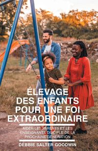 Produktbild: &Eacute;levage des enfants pour une foi extraordinaire