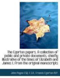 Produktbild: The Egerton Papers. a Collection of Public and Private Documents, Chiefly Illustrative of the Times
