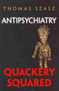 Bild vom Artikel Antipsychiatry: Quackery Squared vom Autor Thomas Szasz